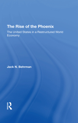 Jack N. Behrman The Rise of the Phoenix: The United States in a Restructured World Economy