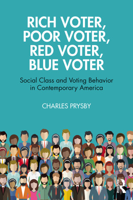 Charles Prysby Rich Voter, Poor Voter, Red Voter, Blue Voter: Social Class and Voting Behavior in Contemporary America