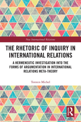 Torsten Michel The Rhetoric of Inquiry in International Relations: A Hermeneutic Investigation Into the Forms of Argumentation in International Relations Meta-Theory