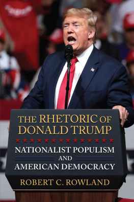 Robert C Rowland - The Rhetoric of Donald Trump: Nationalist Populism and American Democracy
