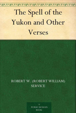 Robert Service - The Spell of the Yukon and Other Verses