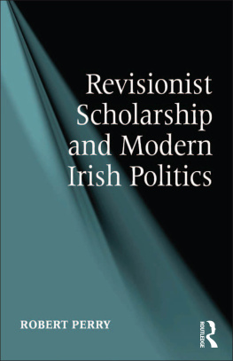 Robert Perry - Revisionist Scholarship and Modern Irish Politics