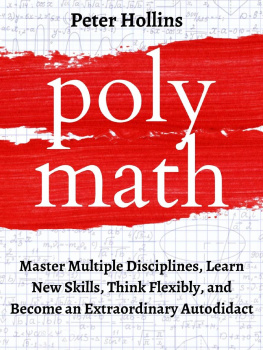 Peter Hollins Polymath: Master Multiple Disciplines, Learn New Skills, Think Flexibly, and Become an Extraordinary Autodidact