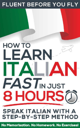 Michele Frolla Learn Italian FAST in Just 8 Hours! (How to): No Memorisation. No Homework. No Exercises! (Fluent Before You Fly)