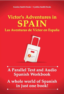 Cynthia Smith-Durán - Victors Adventures in Spain: A Parallel Text and Audio Spanish Workbook