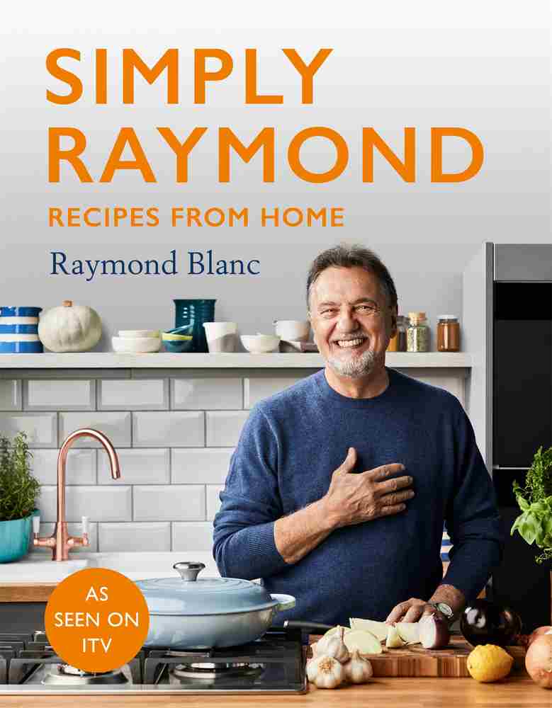 Copyright 2021 Raymond Blanc The right of Raymond Blanc to be identified as - photo 1