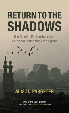 Alison Pargeter - Return to the Shadows: The Rise and Fall of the Muslim Brotherhood