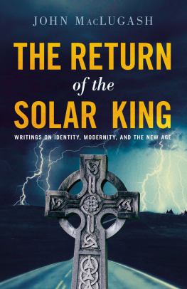 John MacLugash The Return of the Solar King: Writings on Identity, Modernity, and the New Age