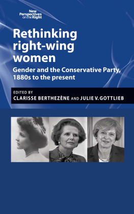 Clarisse Berthezène - Rethinking Right-Wing Women: Gender and the Conservative Party, 1880s to the Present