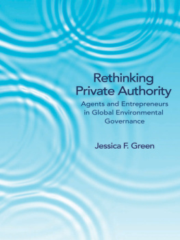 Jessica F. Green - Rethinking Private Authority: Agents and Entrepreneurs in Global Environmental Governance