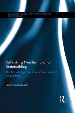 Peter Finkenbusch - Rethinking Neo-Institutional Statebuilding: The Knowledge Paradox of International Intervention