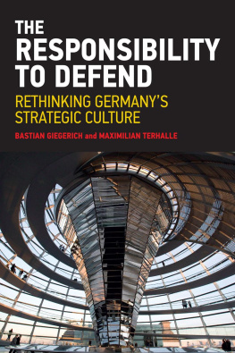 Bastian Giegerich - The Responsibility to Defend: Rethinking Germanys Strategic Culture