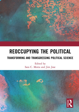 Sara C. Motta Reoccupying the Political: Transforming and Transgressing Political Science