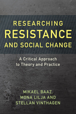 Mikael Baaz Researching Resistance and Social Change: A Critical Approach to Theory and Practice