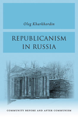 Oleg Kharkhordin - Republicanism in Russia: Community Before and After Communism