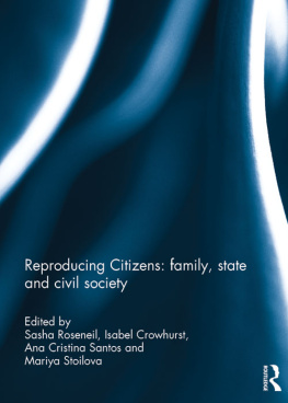 Sasha Roseneil Reproducing Citizens: Family, State and Civil Society