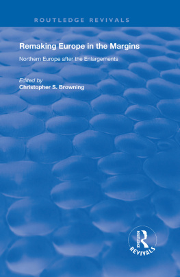 Christopher S. Browning Remaking Europe in the Margins: Northern Europe After the Enlargements