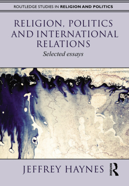 Jeff Haynes - Religion, Politics and International Relations: Selected Essays
