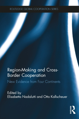 Elisabetta Nadalutti Region-Making and Cross-Border Cooperation: New Evidence From Four Continents