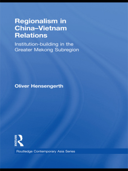 Oliver Hensengerth - Regionalism in China-Vietnam Relations: Institution-Building in the Greater Mekong Subregion