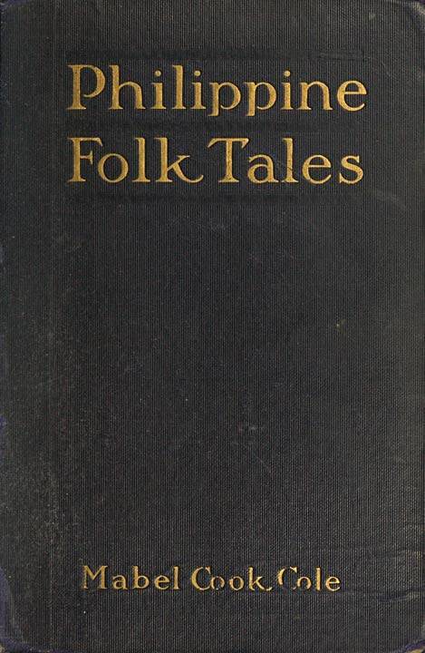 Philippine Folk Tales Compiled and Annotated by Mabel Cook Cole Illustrations - photo 1