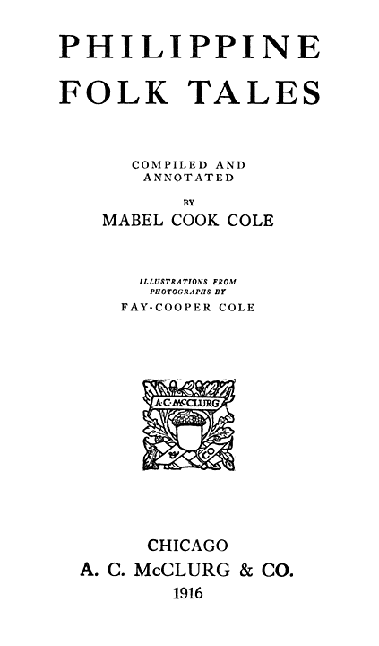 Philippine Folk Tales Compiled and Annotated by Mabel Cook Cole Illustrations - photo 2