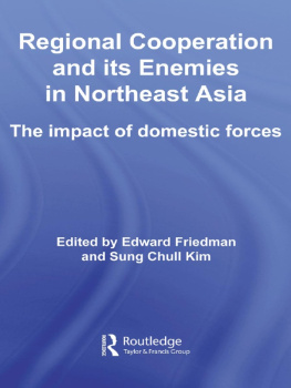 Edward Friedman - Regional Co-Operation and Its Enemies in Northeast Asia: The Impact of Domestic Forces