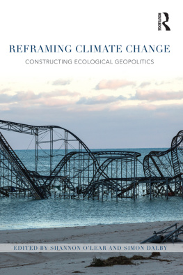 Shannon OLear - Reframing Climate Change: Constructing Ecological Geopolitics