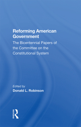 Donald L. Robinson - Reforming American Government: The Bicentennial Papers of the Committee on the Constitutional System