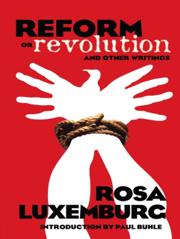 Rosa Luxemburg - Reform or Revolution and Other Writings