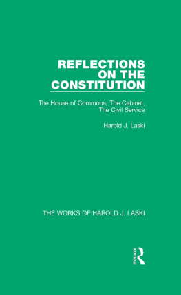 Harold J. Laski - Reflections on the Constitution: The House of Commons, the Cabinet, the Civil Service