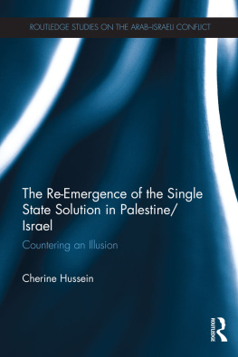 Cherine Hussein - The Re-Emergence of the Single State Solution in Palestine/Israel: Countering an Illusion