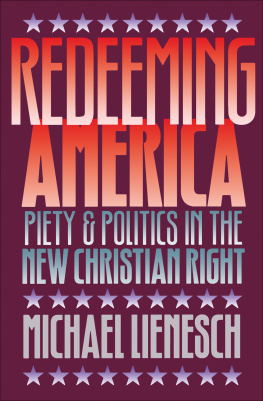 Michael Lienesch Redeeming America: Piety and Politics in the New Christian Right