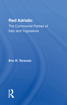 Eric R Terzuolo Red Adriatic: The Communist Parties of Italy and Yugoslavia