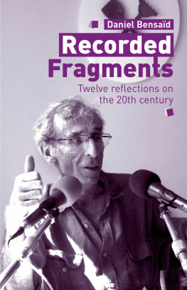 Daniel Bensaid - Recorded Fragments: Twelve Reflections on the 20th Century With Daniel Bensaid