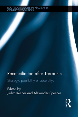 Judith Renner Reconciliation After Terrorism: Strategy, Possibility or Absurdity?