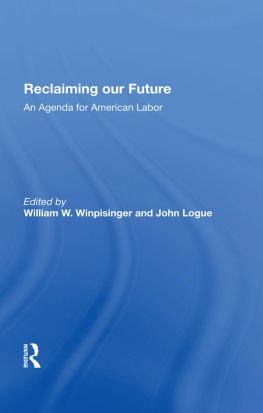 William W. Winpisinger Reclaiming Our Future: An Agenda for American Labor