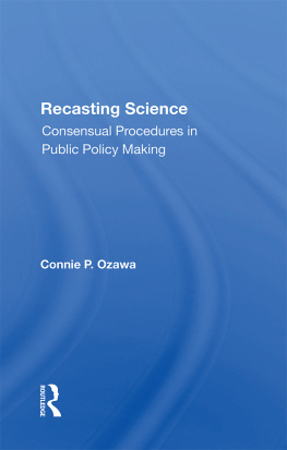 Connie P. Ozawa - Recasting Science: Consensual Procedures in Public Policy Making