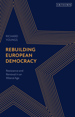 Richard Youngs - Rebuilding European Democracy: Resistance and Renewal in an Illiberal Age