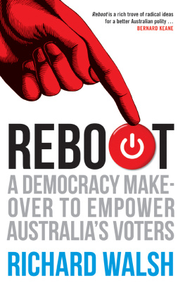 Richard Walsh - Reboot: A Democracy Makeover to Empower Australias Voters