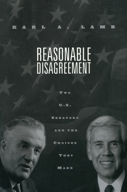 Karl A. Lamb Reasonable Disagreement: Two U.S. Senators and the Choices They Make