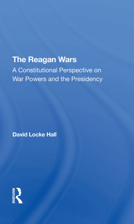 David Locke Hall - The Reagan Wars: A Constitutional Perspective on War Powers and the Presidency