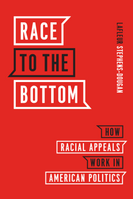 LaFleur Stephens-Dougan - Race to the Bottom: How Racial Appeals Work in American Politics