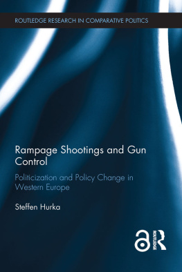 Steffen Hurka - Rampage Shootings and Gun Control: Politicization and Policy Change in Western Europe