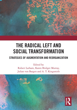 Robert Latham - The Radical Left and Social Transformation: Strategies of Augmentation and Reorganization