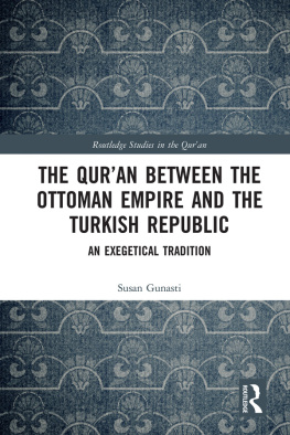 Susan Gunasti The Quran Between the Ottoman Empire and the Turkish Republic: An Exegetical Tradition