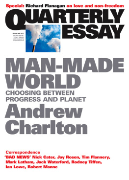 Andrew Charlton Quarterly Essay 44 Man-Made World: Choosing Between Progress and Planet