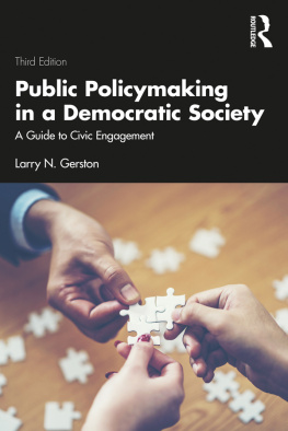 Larry N. Gerston Public Policymaking in a Democratic Society: A Guide to Civic Engagement