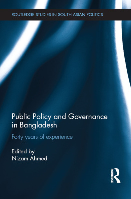 Nizam Uddin Ahmed Public Policy and Governance in Bangladesh: Forty Years of Experience