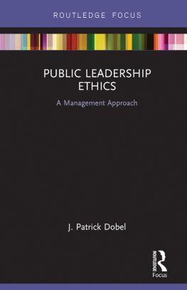 J. Patrick Dobel - Public Leadership Ethics: A Management Approach